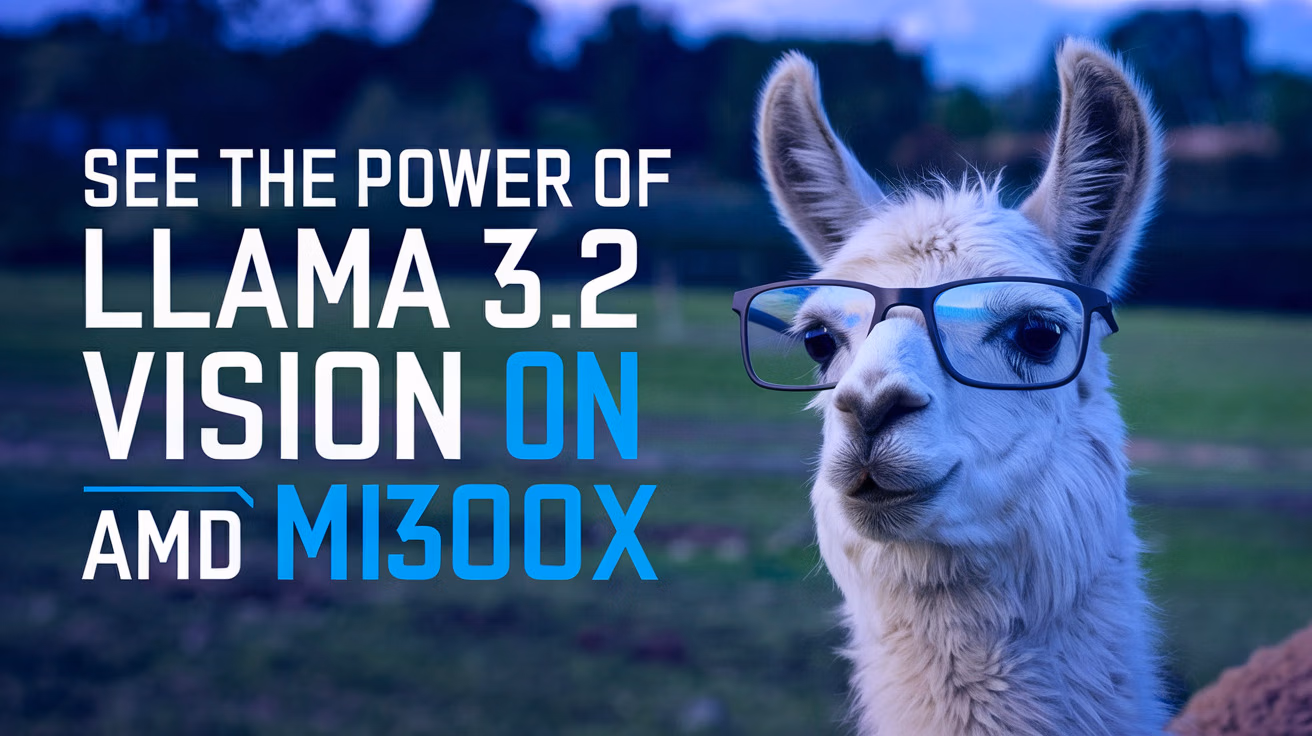 See the Power of Llama 3.2 Vision on AMD MI300X